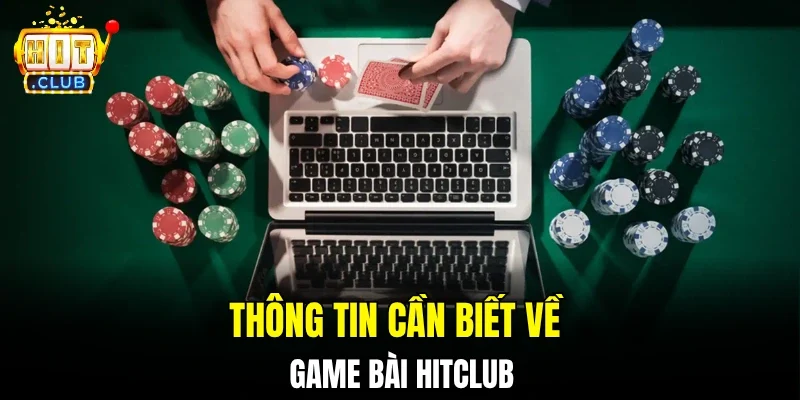 Thông tin cần biết về game bài hitclub