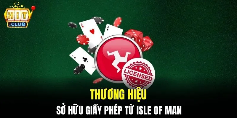 Thương hiệu sở hữu giấy phép từ Isle of Man